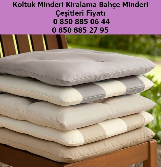koltuk minderi kiralama bahçe minderi çeşitleri fiyatı